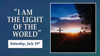 I Am the Light of the World - Sat, July 24, 2021