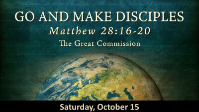 Go and Make Disciples - Sat, Oct 15, 2022