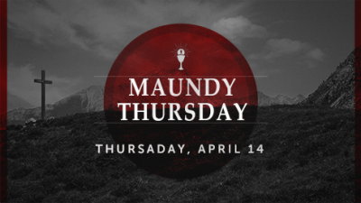 Maundy Thursday - Apr 14, 2022