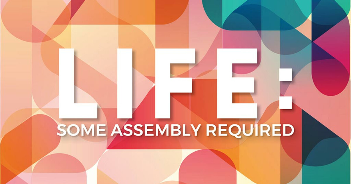 Life Some Assembly Required (Part 1) Sermons Victory Church