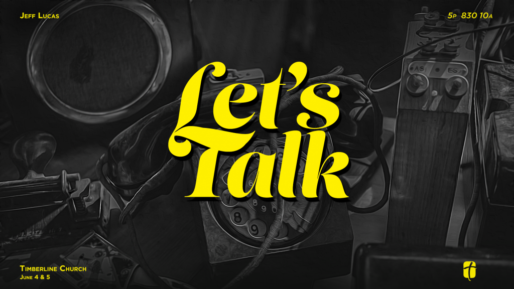 "Let's Talk" Jeff Lucas at Timberline Church
