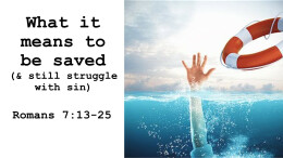 What it means to be saved (& struggle with sin)!