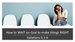 How to WAIT on GOD to make things RIGHT
