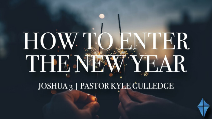 How to Enter A New Year -- Joshua 3