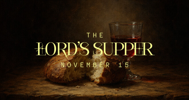 The Lord's Supper - November 15