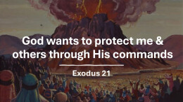 Sermon 27 Exodus 21 God wants to protect me & others through His commands