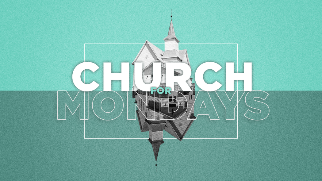 Church for Mondays | Part 1: The Design of Work