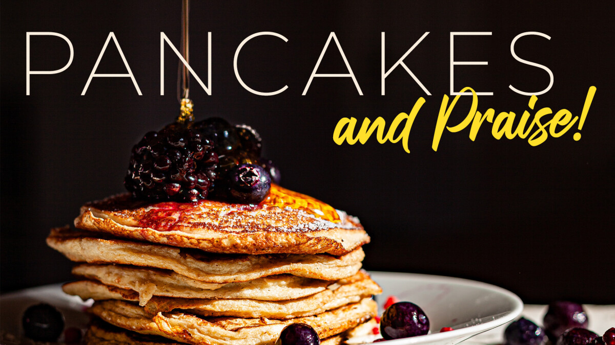 Pancakes & Praise!
