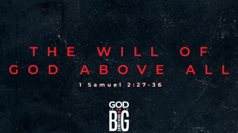 The Will of God Above All