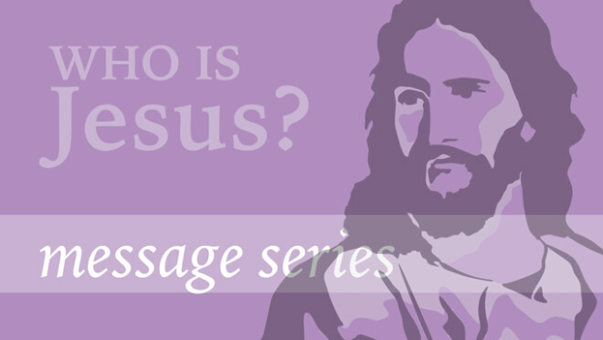 Who is Jesus? Message Series