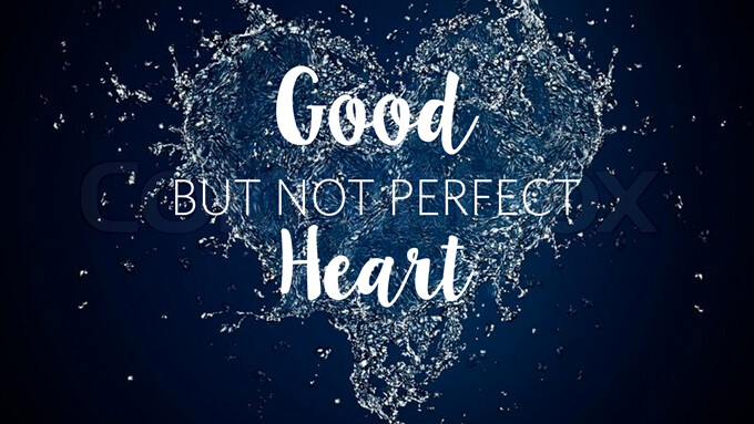 Good But Not Perfect Heart