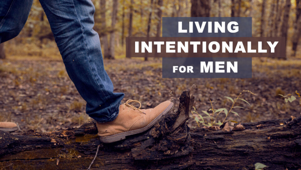 Living Intentionally for Men