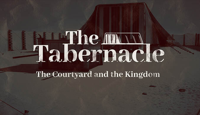 THE TABERNACLE THE COURTYARD AND THE KINGDOM