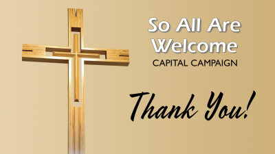 So All Are Welcome - Capital Campaign - Thank You