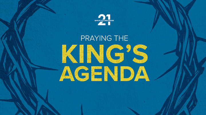 21 Days of Praying the King's Agenda