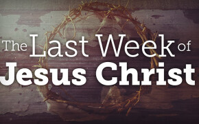 The Last Week of Jesus Christ Monday