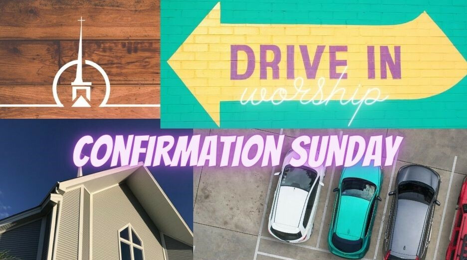 10am - Drive-In Worship Service - Confirmation Sunday
