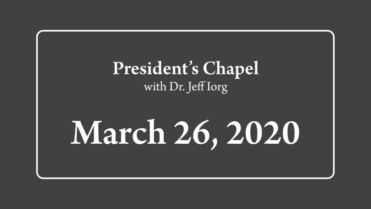 President's Chapel | March 26, 2020