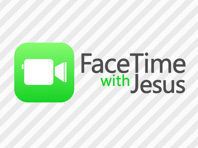 FaceTime With Jesus