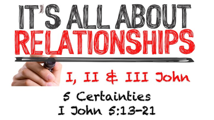 It's All About Relationships - Message #14 "5 Certainties"