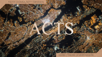 Acts: Faith, Community, and Mission . . . Here, There, and Everywhere!