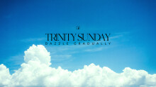 Trinity Sunday: Dazzle Gradually