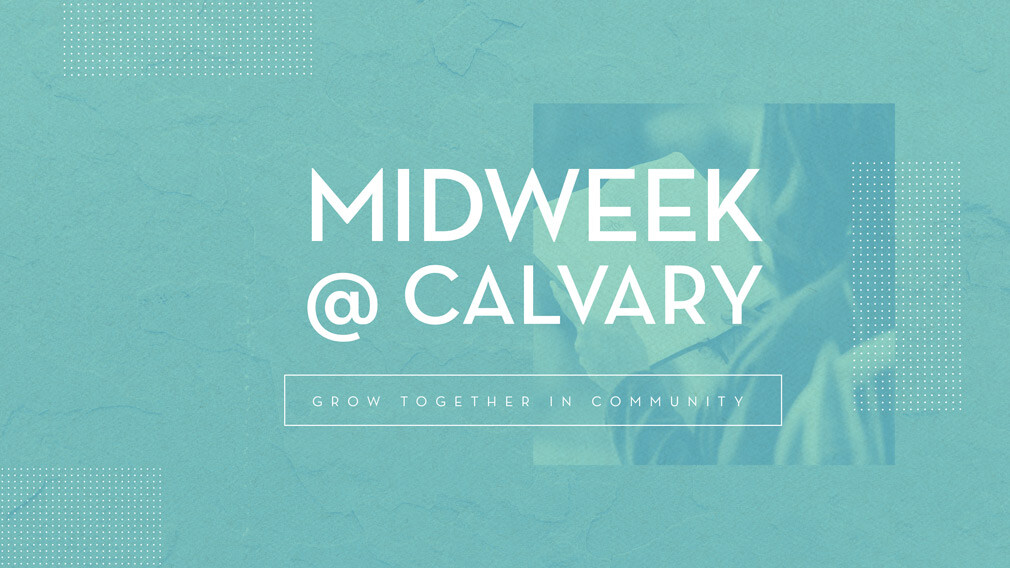 Midweek at Calvary