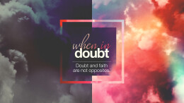 Doubt & faith are not opposites