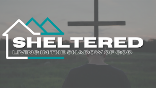 SHELTERED: Finishing Well in the Midst of Life