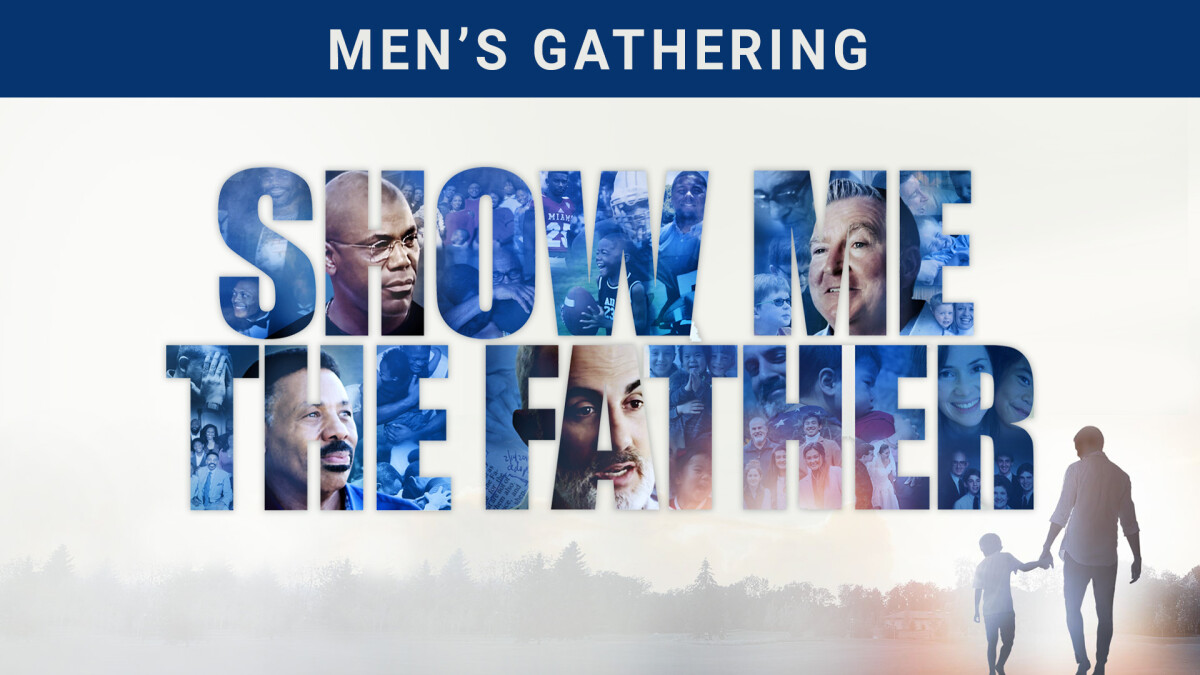 Show Me the Father: Men's Gathering 