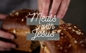 Meals With Jesus| Volume 3