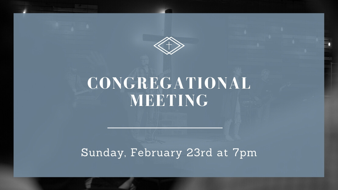 Congregational Meeting - Sunday, February 23rd at 7pm