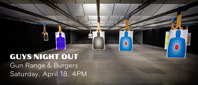 Guys Night: Gun Range & Burgers - Apr 18 2026 4:00 PM