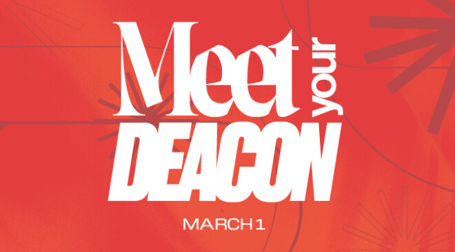 Meet Your Deacon