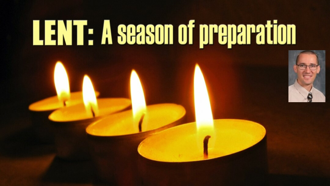 Lent – A Season of Preparation