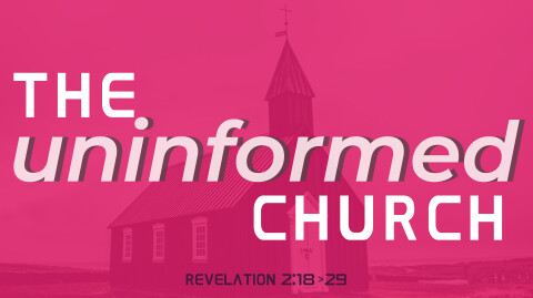 The Uninformed Church: Part 2