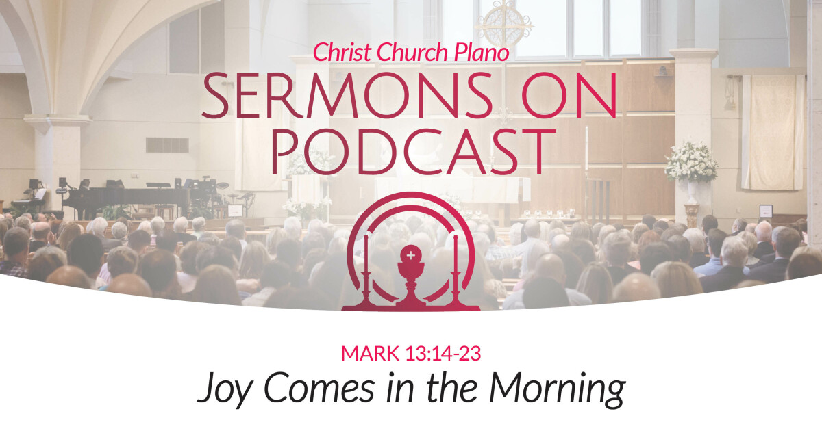Joy Comes in the Morning Sermons Christ Church Plano
