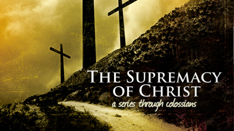 The Supremacy of Christ in our Ministry