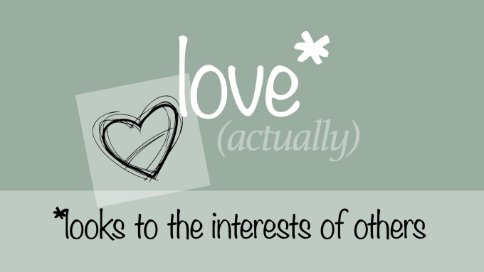 Love Actually Looks to the Interest of Others