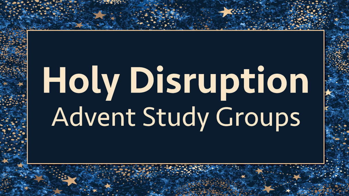 Holy Disruption Advent Small Groups