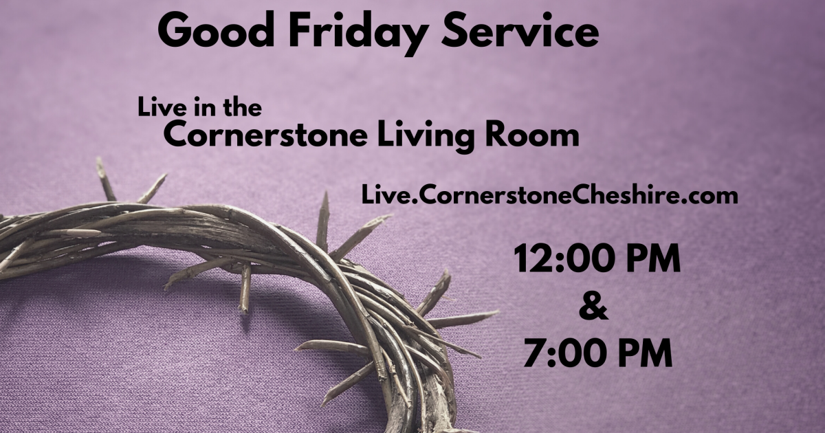 Good Friday Service Cornerstone Church Cheshire