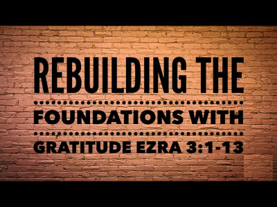 Rebuilding the Foundations with Gratitude