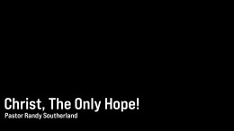 Christ, The Only Hope!