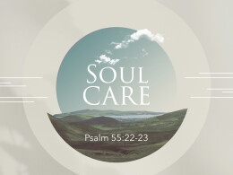 Soul Care During Chaos | Psalms 55