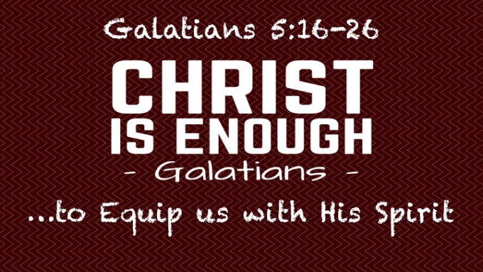 “Christ is Enough…to Equip us with His Spirit”