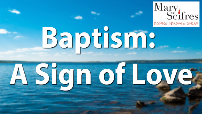 Baptism: A Sign of Love