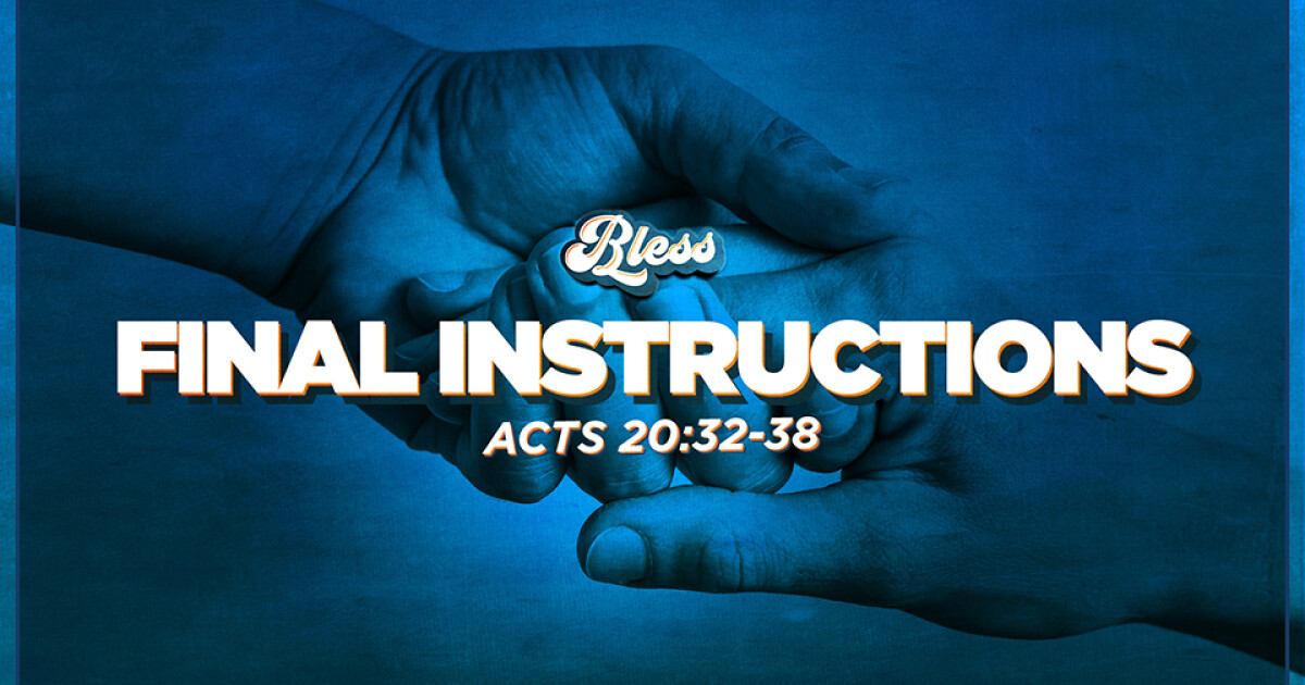 Final Instructions | Sermons | FBC Plano