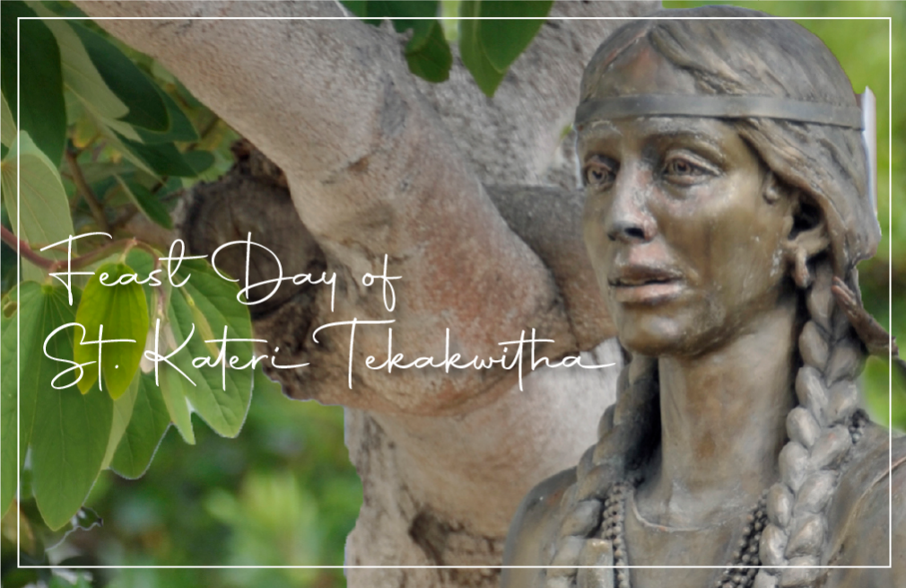 Feast Day of St. Kateri Tekakwitha