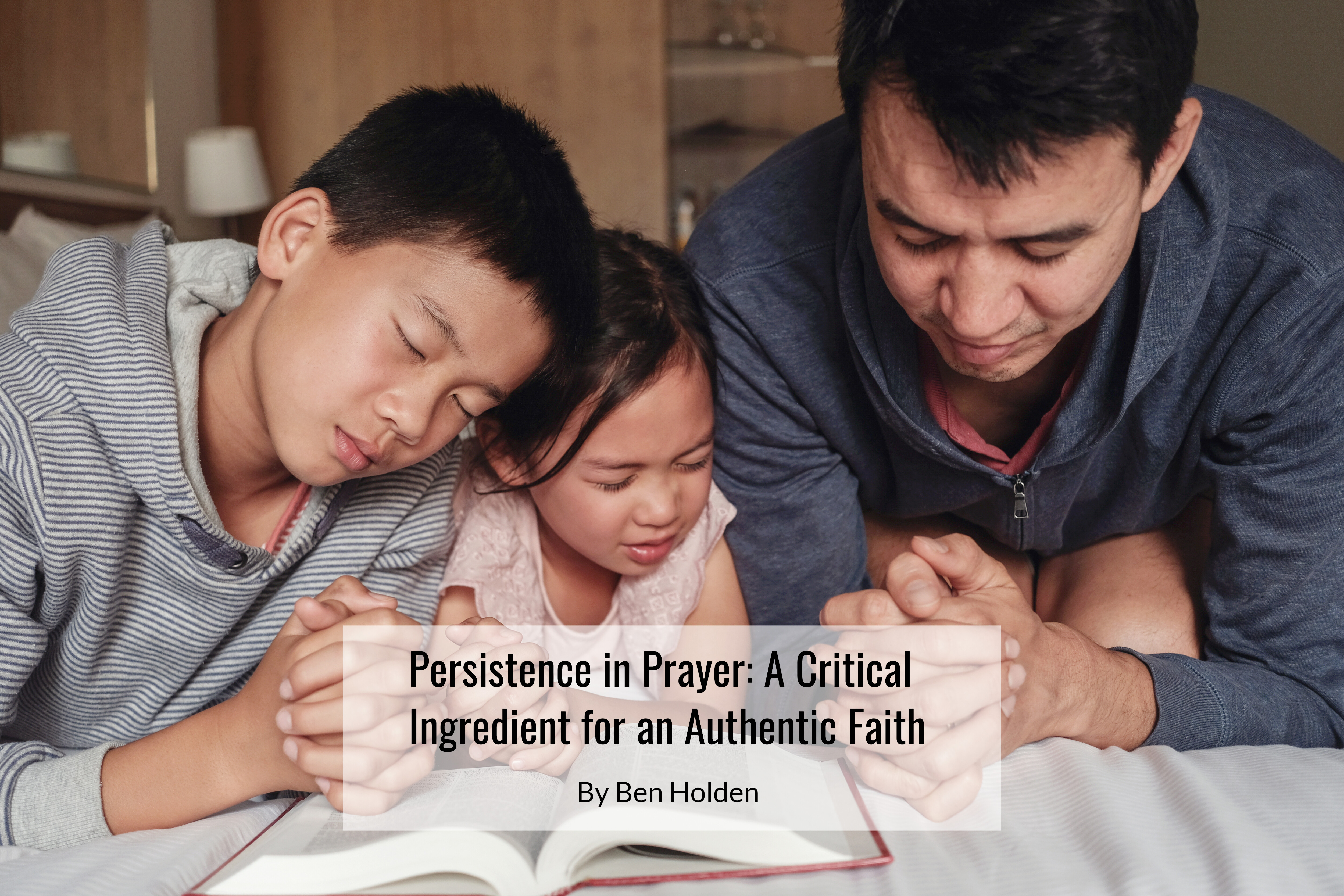Persistence in Prayer: A Critical Ingredient for an Authentic Faith