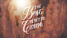 The Best Is Yet To Come: Ruth 2